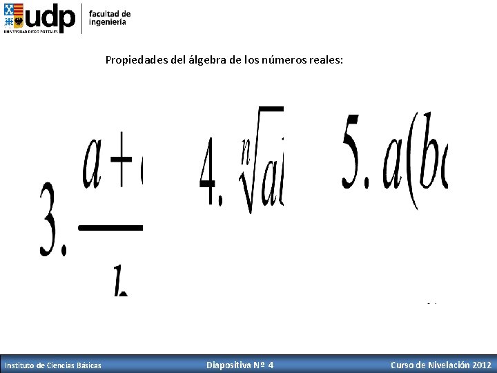 Propiedades del álgebra de los números reales: Instituto de Ciencias Básicas Diapositiva Nº 4
