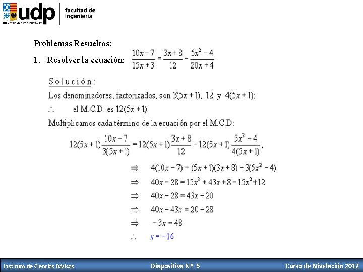 Problemas Resueltos: 1. Resolver la ecuación: Instituto de Ciencias Básicas Diapositiva Nº 6 Curso