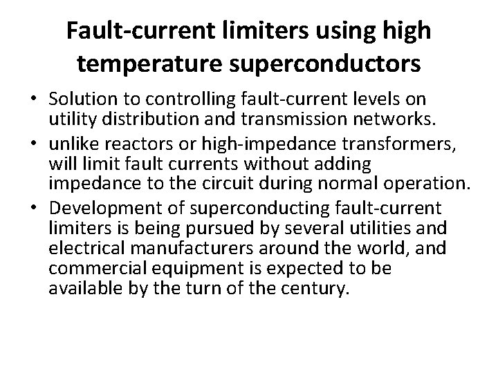 Fault-current limiters using high temperature superconductors • Solution to controlling fault-current levels on utility