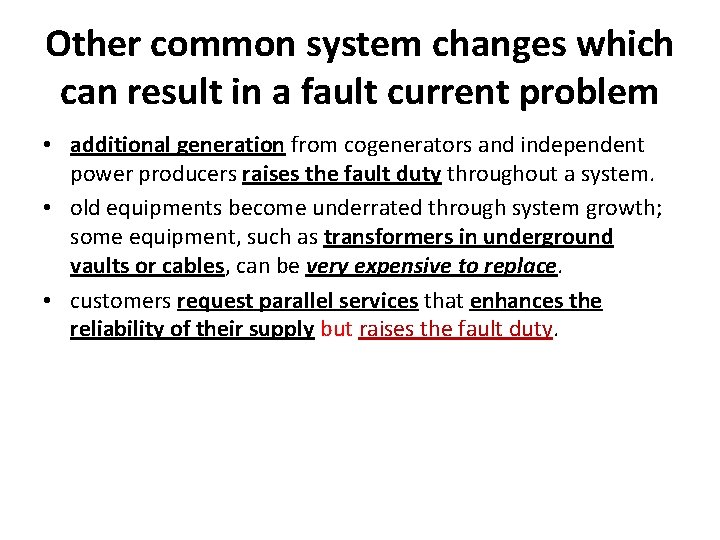 Other common system changes which can result in a fault current problem • additional