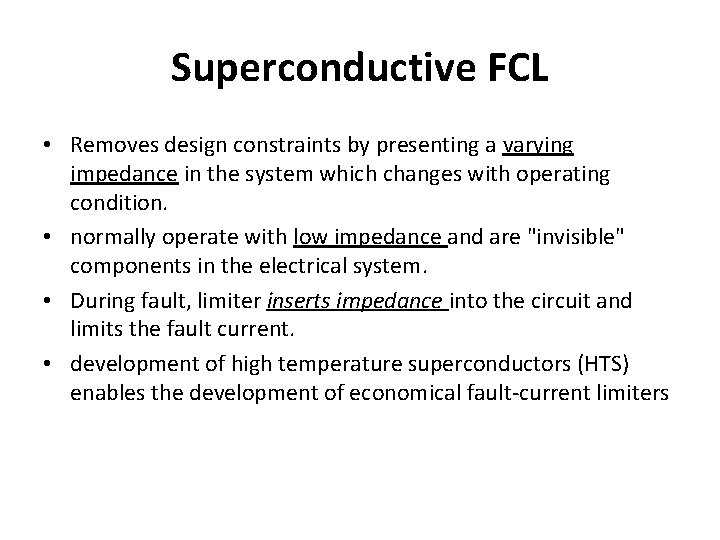 Superconductive FCL • Removes design constraints by presenting a varying impedance in the system