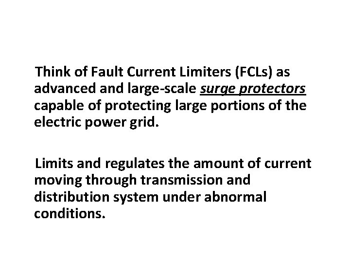  Think of Fault Current Limiters (FCLs) as advanced and large-scale surge protectors capable