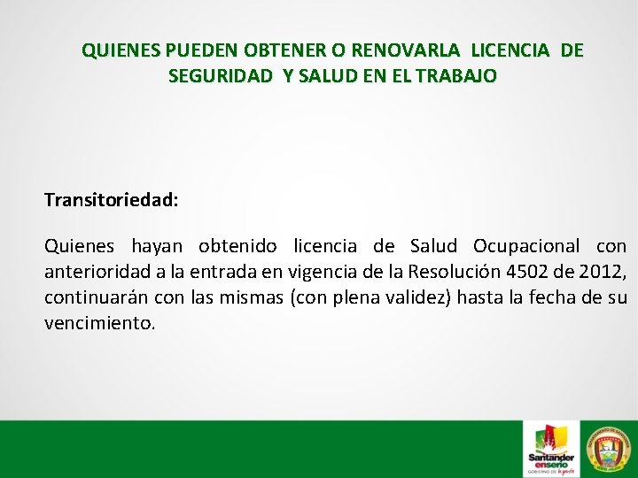 QUIENES PUEDEN OBTENER O RENOVARLA LICENCIA DE SEGURIDAD Y SALUD EN EL TRABAJO Transitoriedad: