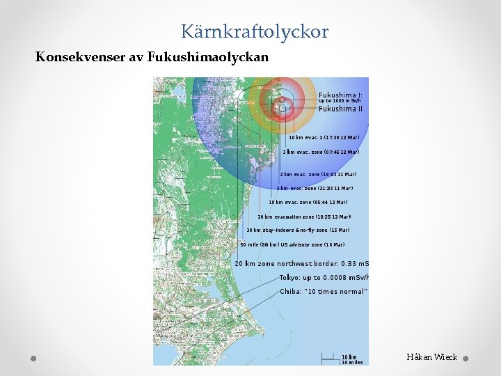 Kärnkraftolyckor Konsekvenser av Fukushimaolyckan Håkan Wieck 