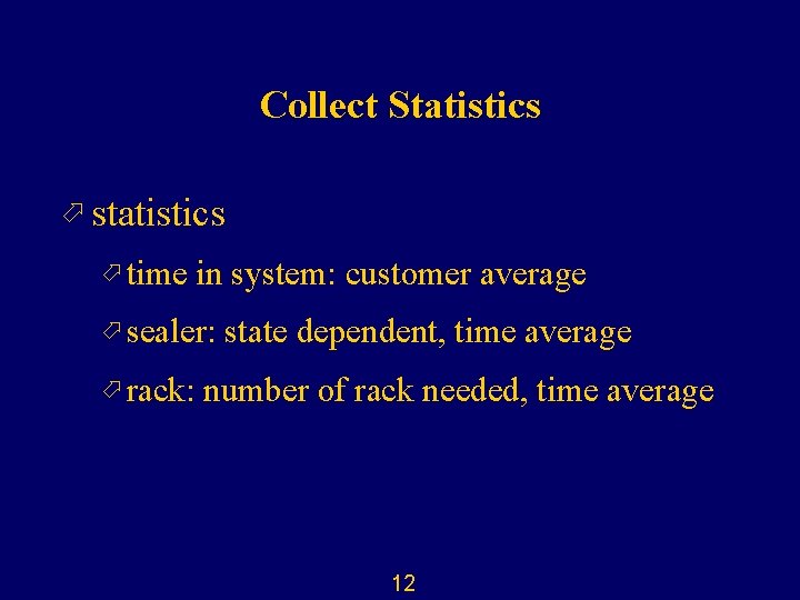 Collect Statistics ö statistics ö time in system: customer average ö sealer: ö rack: