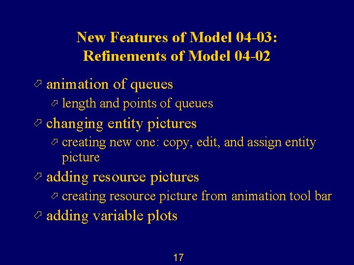 New Features of Model 04 -03: Refinements of Model 04 -02 ö animation of