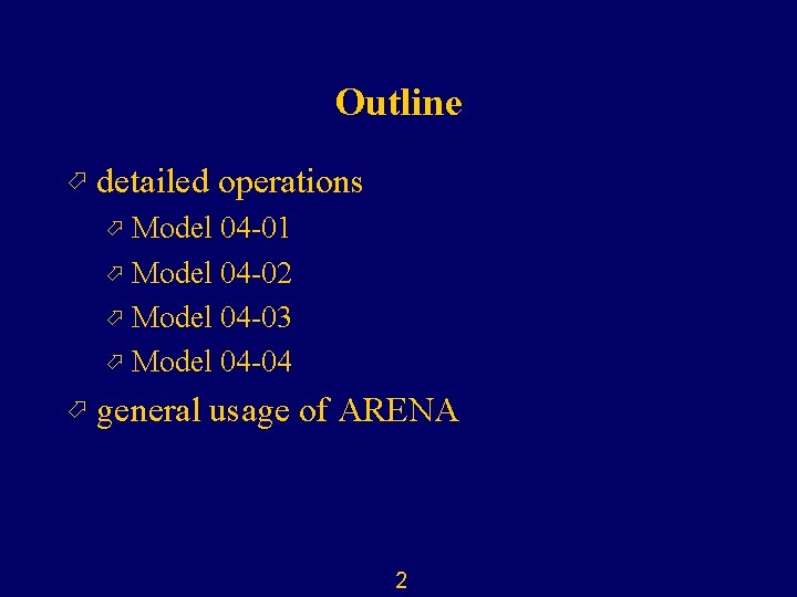 Outline ö detailed operations ö Model 04 -01 ö Model 04 -02 ö Model