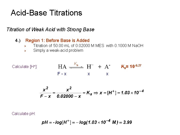 Acid-Base Titrations Titration of Weak Acid with Strong Base 4. ) Region 1: Before