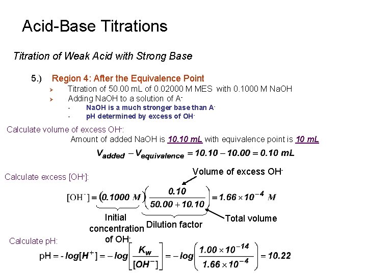Acid-Base Titrations Titration of Weak Acid with Strong Base 5. ) Region 4: After