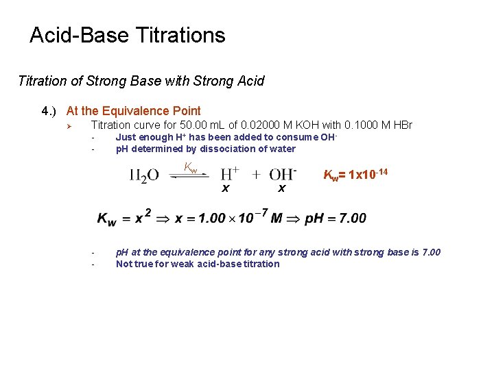 Acid-Base Titrations Titration of Strong Base with Strong Acid 4. ) At the Equivalence