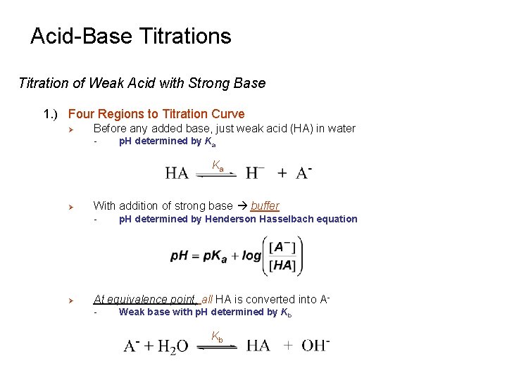Acid-Base Titrations Titration of Weak Acid with Strong Base 1. ) Four Regions to