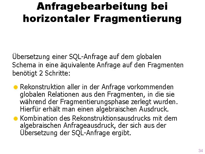 Anfragebearbeitung bei horizontaler Fragmentierung Übersetzung einer SQL-Anfrage auf dem globalen Schema in eine äquivalente