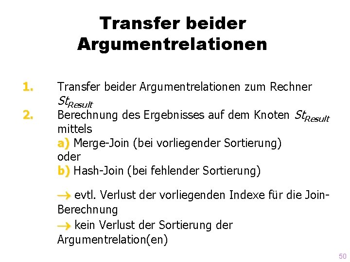 Transfer beider Argumentrelationen 1. Transfer beider Argumentrelationen zum Rechner 2. Berechnung des Ergebnisses auf