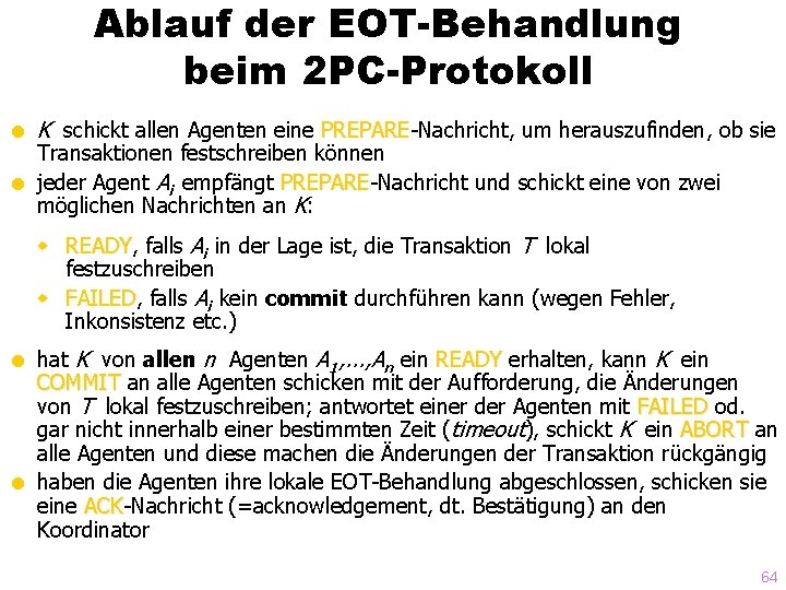 Ablauf der EOT-Behandlung beim 2 PC-Protokoll = K schickt allen Agenten eine PREPARE-Nachricht, um