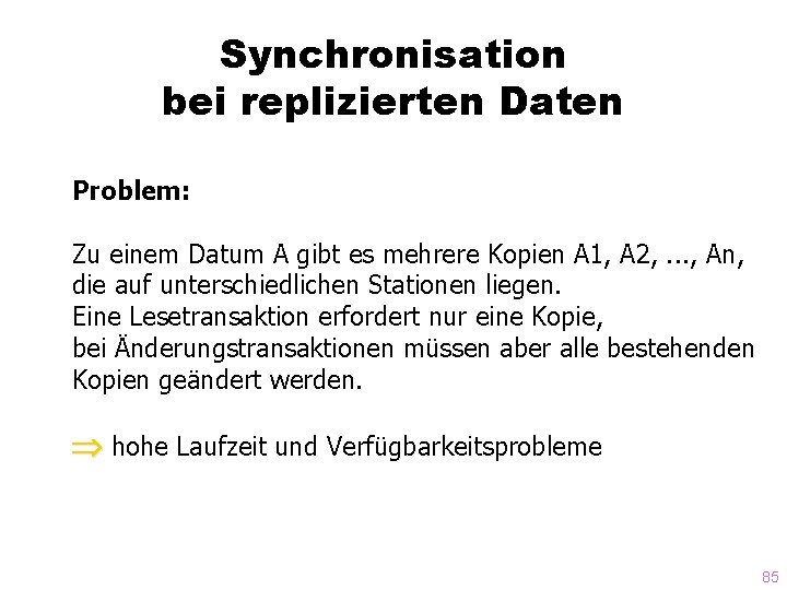 Synchronisation bei replizierten Daten Problem: Zu einem Datum A gibt es mehrere Kopien A