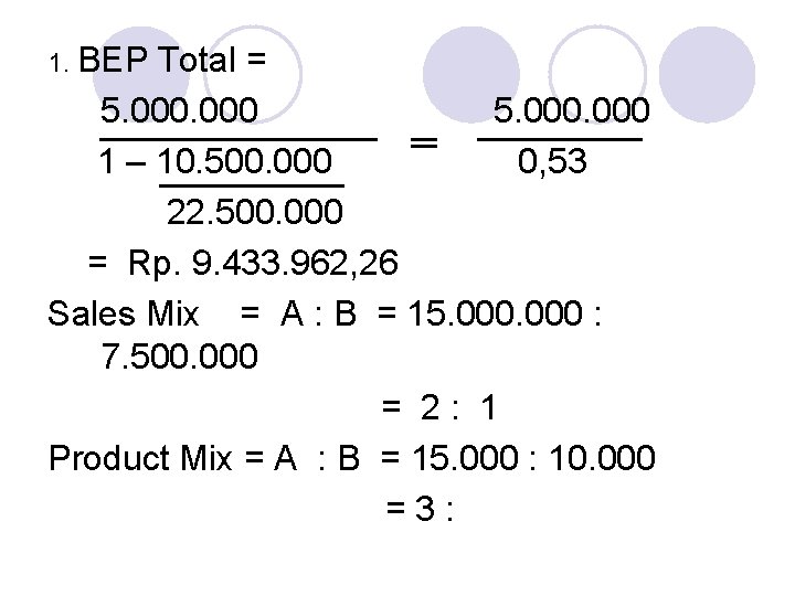 1. BEP Total = 5. 000 1 – 10. 500. 000 0, 53 22.