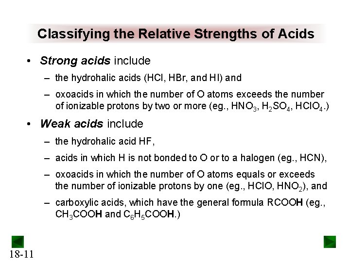Classifying the Relative Strengths of Acids • Strong acids include – the hydrohalic acids
