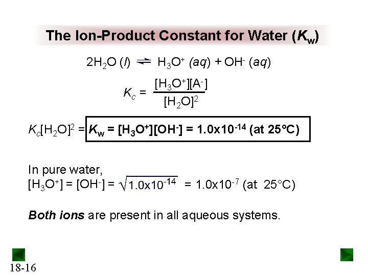 The Ion-Product Constant for Water (Kw) 2 H 2 O (l) H 3 O+