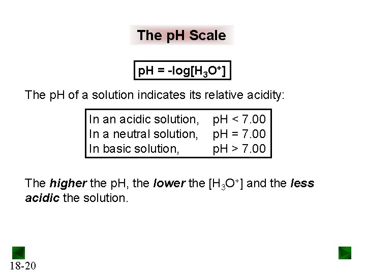 The p. H Scale p. H = -log[H 3 O+] The p. H of