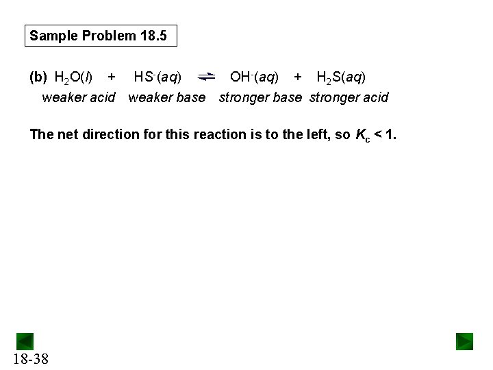 Sample Problem 18. 5 (b) H 2 O(l) + HS-(aq) OH-(aq) + H 2