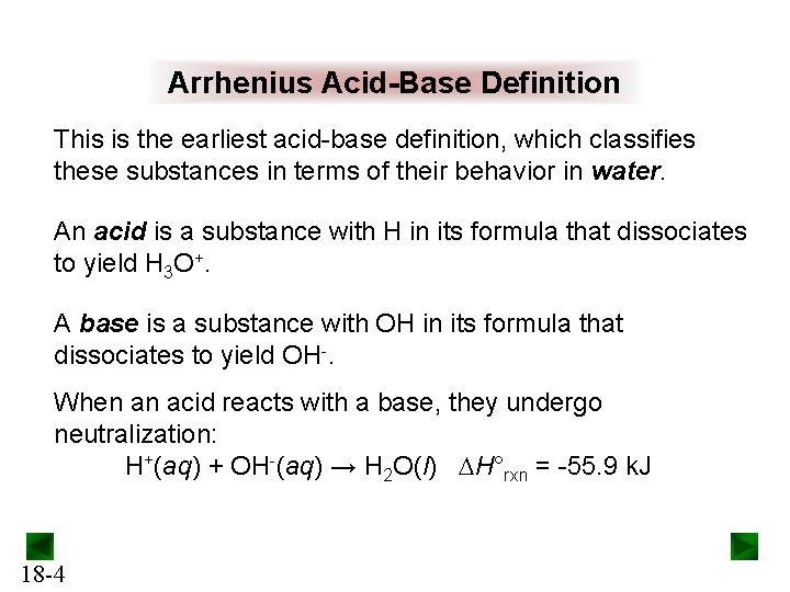 Arrhenius Acid-Base Definition This is the earliest acid-base definition, which classifies these substances in