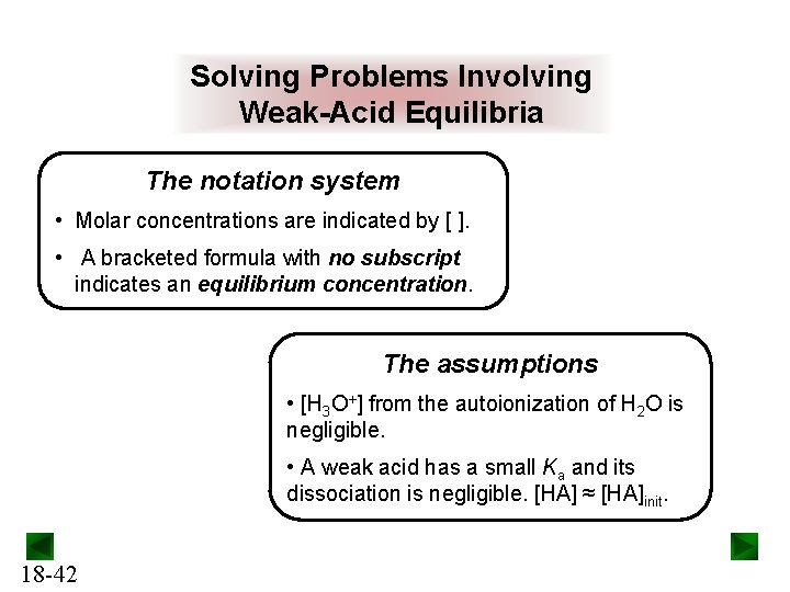 Solving Problems Involving Weak-Acid Equilibria The notation system • Molar concentrations are indicated by