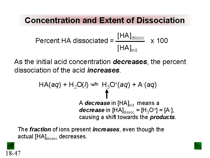 Concentration and Extent of Dissociation Percent HA dissociated = [HA]dissoc [HA]init x 100 As