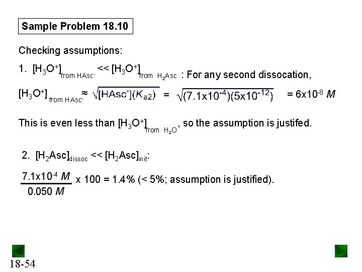 Sample Problem 18. 10 Checking assumptions: 1. [H 3 O+] from [H 3 O+]