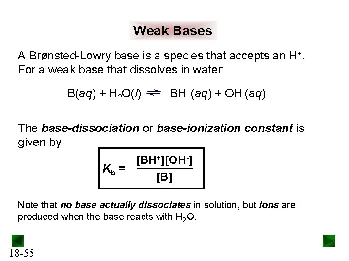 Weak Bases A Brønsted-Lowry base is a species that accepts an H+. For a