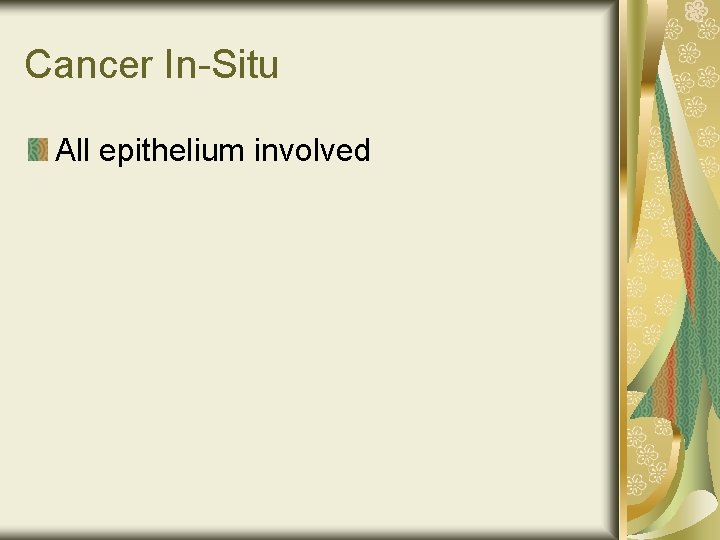 Cancer In-Situ All epithelium involved 