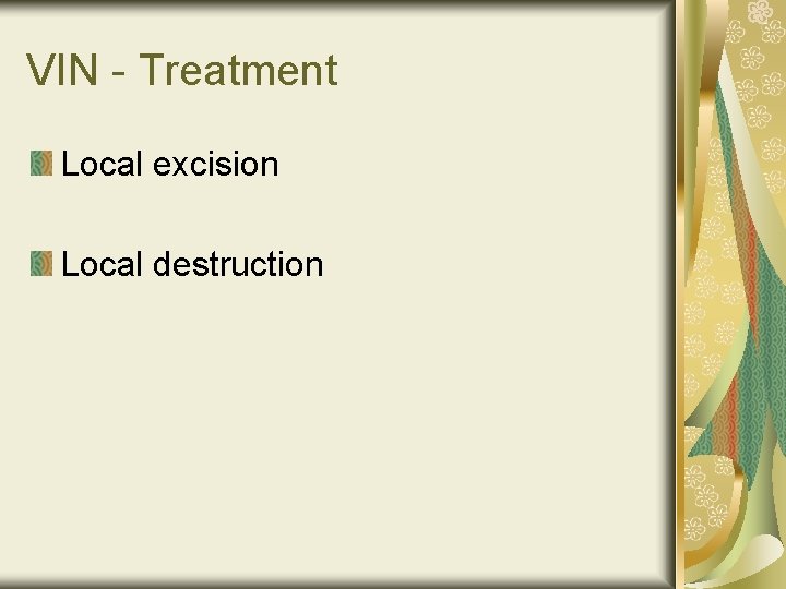 VIN - Treatment Local excision Local destruction 