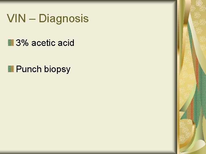 VIN – Diagnosis 3% acetic acid Punch biopsy 