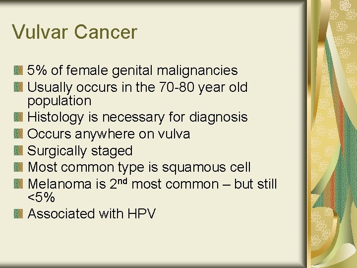 Vulvar Cancer 5% of female genital malignancies Usually occurs in the 70 -80 year