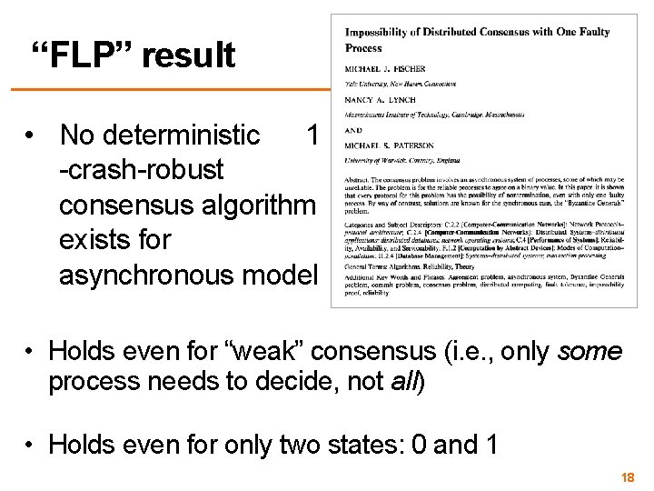 “FLP” result • No deterministic 1 -crash-robust consensus algorithm exists for asynchronous model •