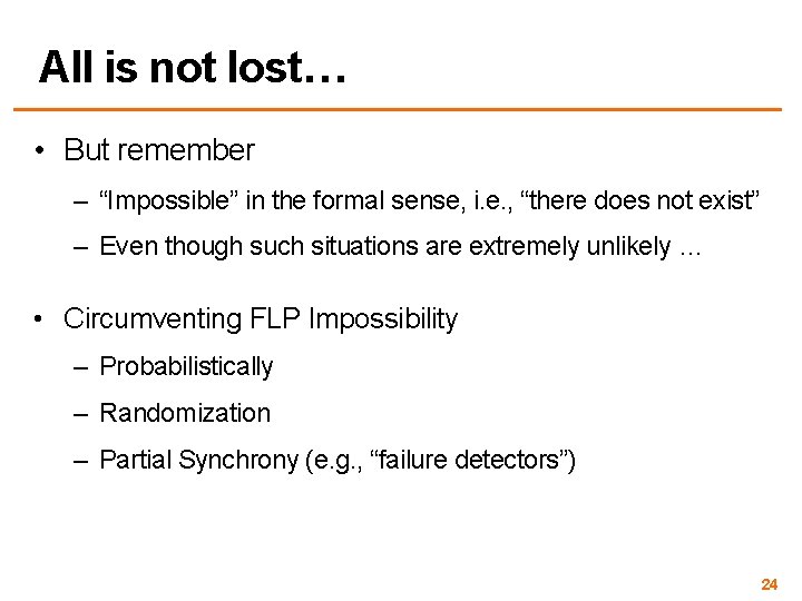 All is not lost… • But remember – “Impossible” in the formal sense, i.