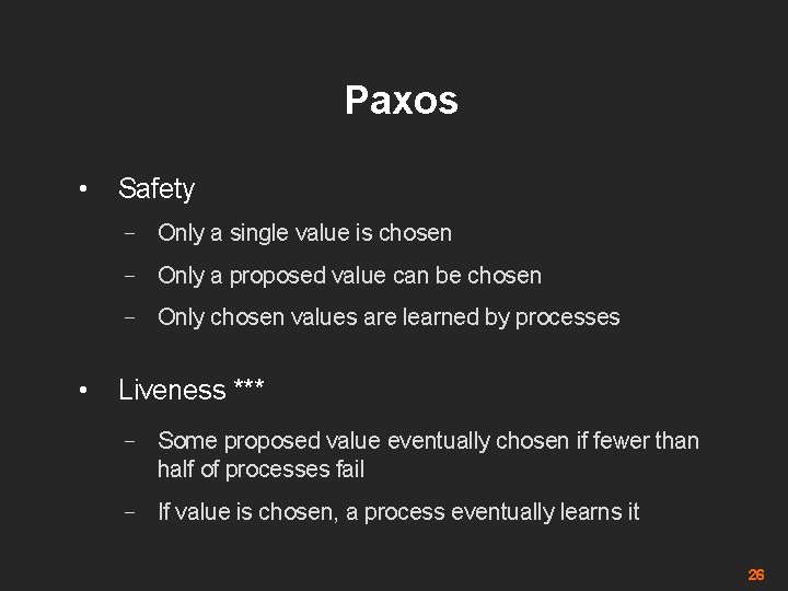 Paxos • Safety – Only a single value is chosen – Only a proposed