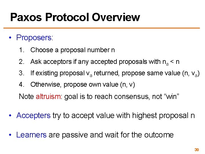 Paxos Protocol Overview • Proposers: 1. Choose a proposal number n 2. Ask acceptors