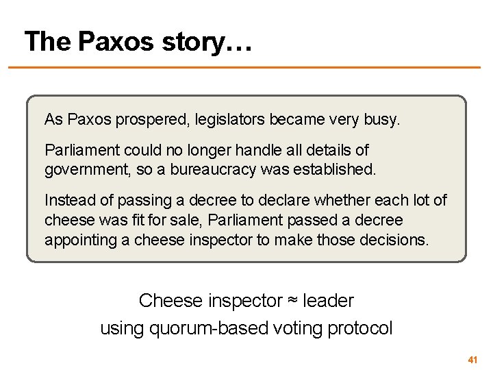 The Paxos story… As Paxos prospered, legislators became very busy. Parliament could no longer