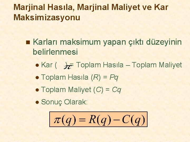 Marjinal Hasıla, Marjinal Maliyet ve Kar Maksimizasyonu n Karları maksimum yapan çıktı düzeyinin belirlenmesi