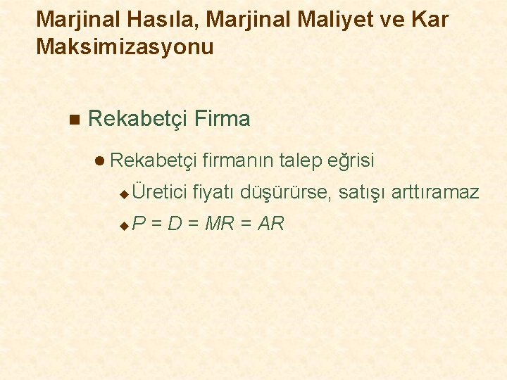 Marjinal Hasıla, Marjinal Maliyet ve Kar Maksimizasyonu n Rekabetçi Firma l Rekabetçi firmanın talep