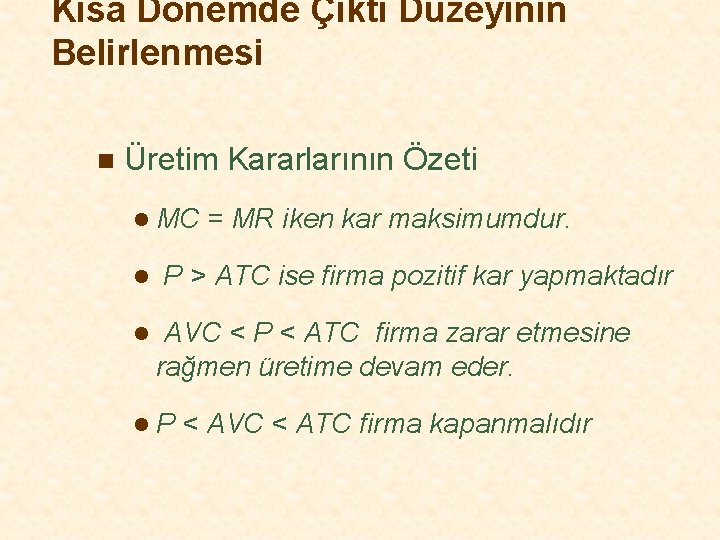 Kısa Dönemde Çıktı Düzeyinin Belirlenmesi n Üretim Kararlarının Özeti l MC l l =