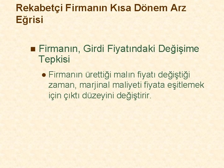 Rekabetçi Firmanın Kısa Dönem Arz Eğrisi n Firmanın, Girdi Fiyatındaki Değişime Tepkisi l Firmanın