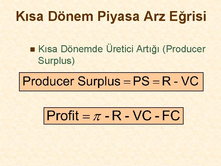 Kısa Dönem Piyasa Arz Eğrisi n Kısa Dönemde Üretici Artığı (Producer Surplus) 