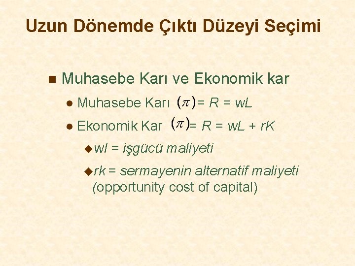 Uzun Dönemde Çıktı Düzeyi Seçimi n Muhasebe Karı ve Ekonomik kar l Muhasebe Karı