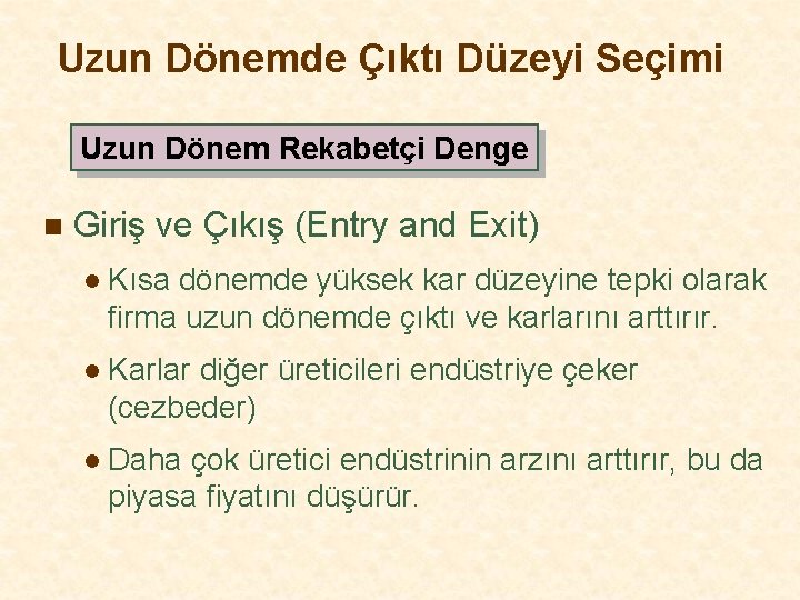 Uzun Dönemde Çıktı Düzeyi Seçimi Uzun Dönem Rekabetçi Denge n Giriş ve Çıkış (Entry