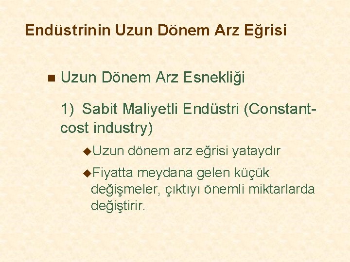 Endüstrinin Uzun Dönem Arz Eğrisi n Uzun Dönem Arz Esnekliği 1) Sabit Maliyetli Endüstri