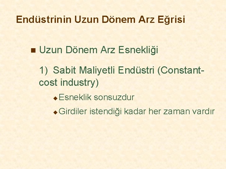 Endüstrinin Uzun Dönem Arz Eğrisi n Uzun Dönem Arz Esnekliği 1) Sabit Maliyetli Endüstri