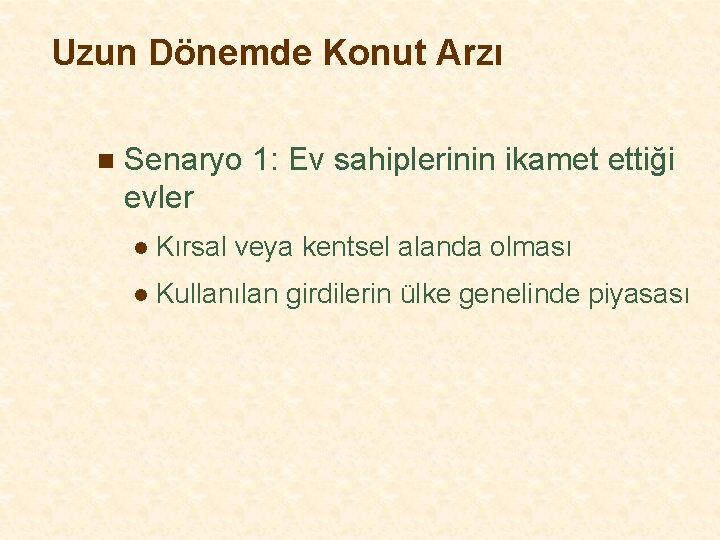 Uzun Dönemde Konut Arzı n Senaryo 1: Ev sahiplerinin ikamet ettiği evler l Kırsal