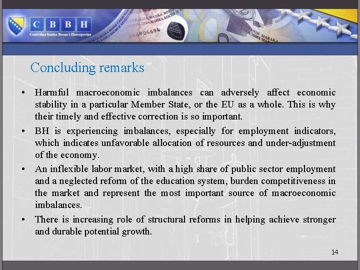 Concluding remarks • Harmful macroeconomic imbalances can adversely affect economic stability in a particular
