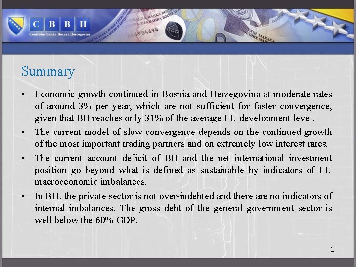 Summary • Economic growth continued in Bosnia and Herzegovina at moderates of around 3%